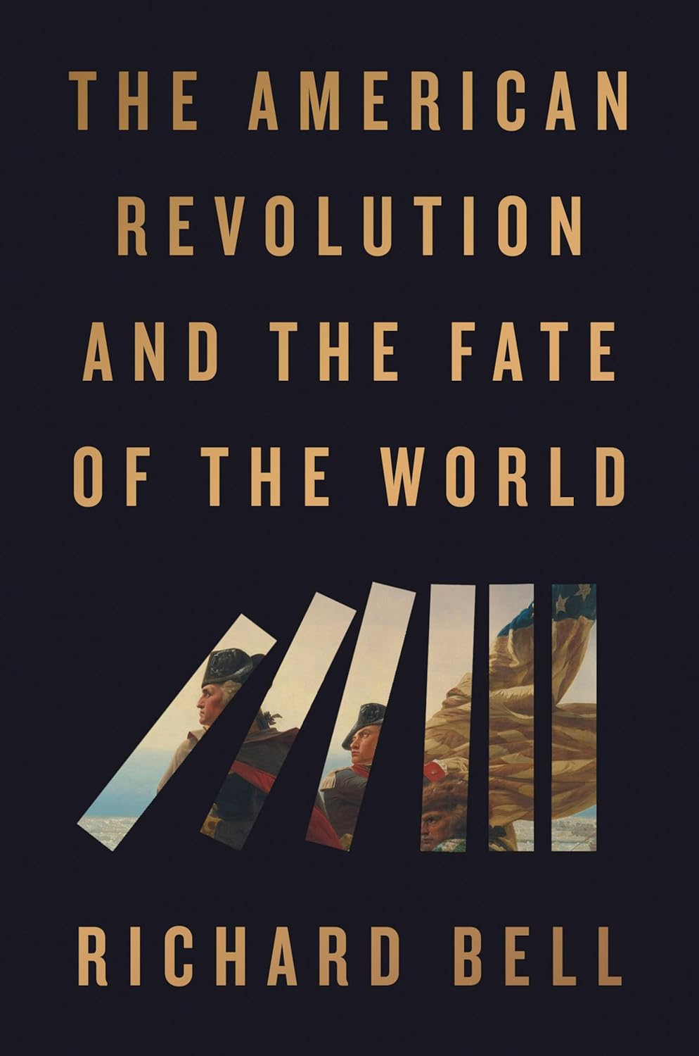 The American Revolution and the Fate of the World By Richard Bell - The Weitzman Museum Store - 9780593719510