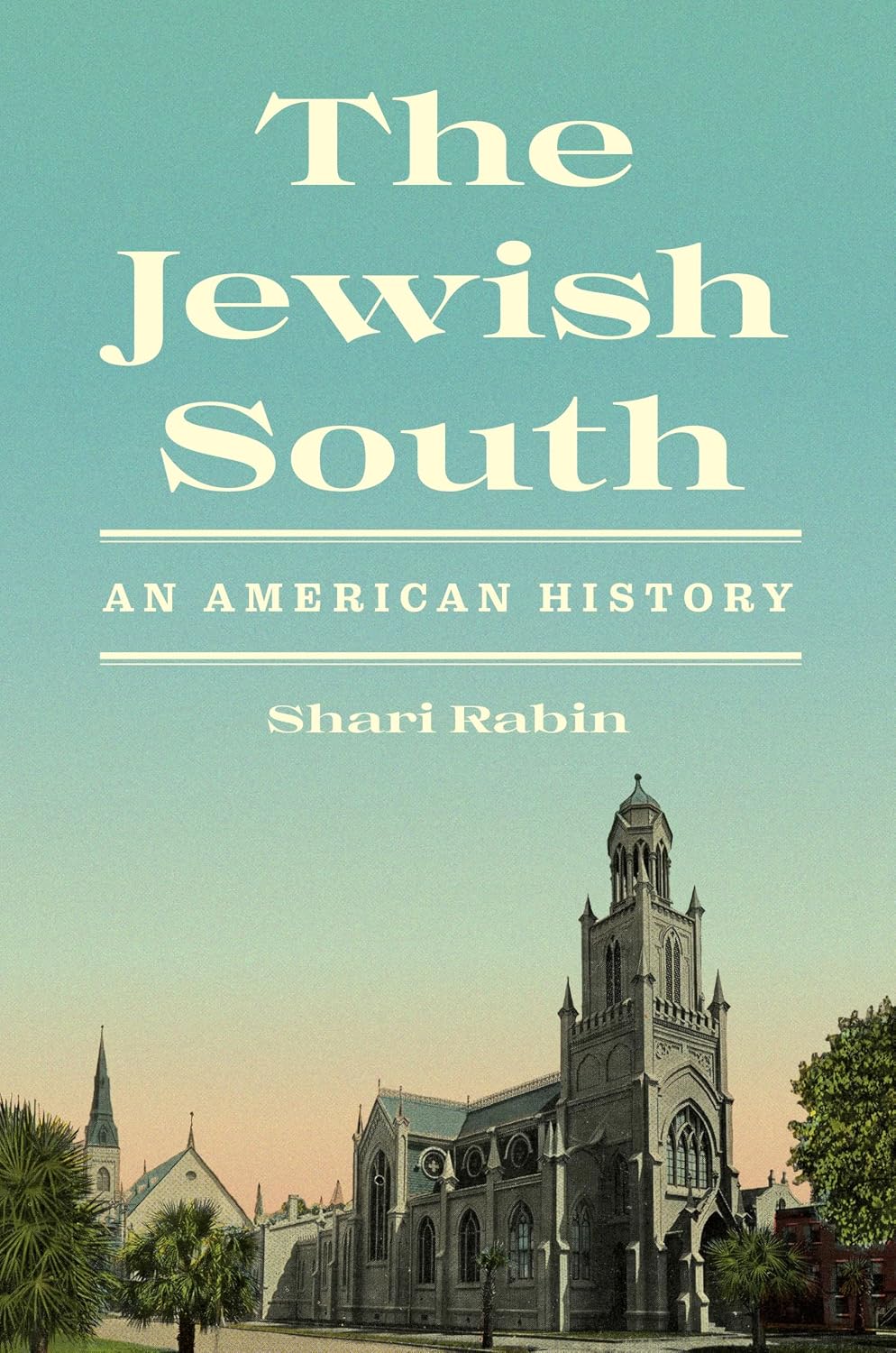 The Jewish South: An American History by Shari Rabin - The Weitzman Museum Store - 9780691208763