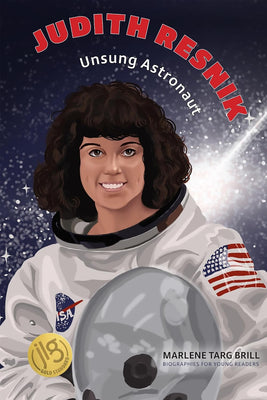 Judith Resnick: Unsung Astronaut by Marlene Targ Brill