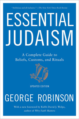 Essential Judaism: 2023 Updated Edition: A Complete Guide to Beliefs, Customs & Rituals