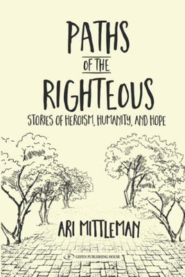 Paths of the Righteous: Stories of Heroism, Humanity and Hope