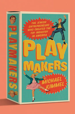Play Makers by Michael Kimmel