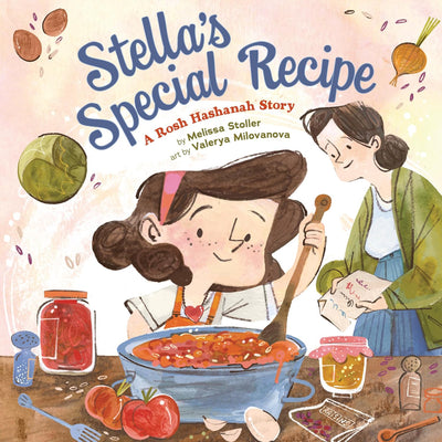 Stella's Special Recipe: A Rosh Hashanah Story by Melissa Stoller