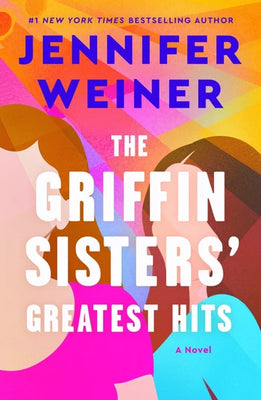 The Griffin Sisters' Greatest Hits by Jennifer Weiner - Paperback