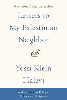 Letters To My Palestinian Neighbor