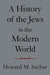 A History of the Jews in the Modern World - The Weitzman Museum Store - 9781400030972
