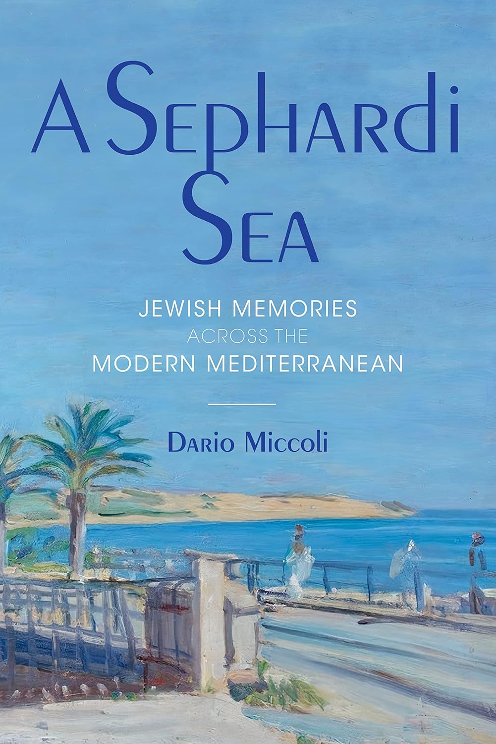 A Sephardi Sea: Jewish Memories across the Modern Mediterranean - The Weitzman Museum Store - 9780253062932