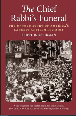 Chief Rabbi's Funeral - The Untold Story of America's Largest Antisemitic Riot - The Weitzman Museum Store - 9781640126183