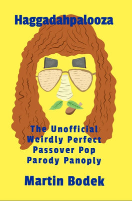 Haggadahpalooza: The Unofficial Weirdly Perfect Passover Pop Parody Panoply - The Weitzman Museum Store - 