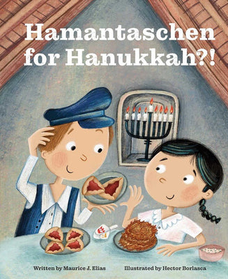 Hamantaschen for Hanukkah?! by Maurice J. Elias - The Weitzman Museum Store - 9781685558406