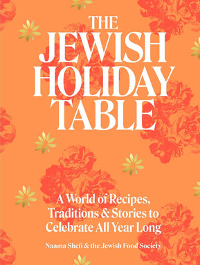 Jewish Holiday Table: A World of Recipes, Traditions & Stories to Celebrate All Year - The Weitzman Museum Store - 9781648290978