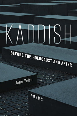Kaddish: Before the Holocaust and After by Jane Yolen - The Weitzman Museum Store - 9780998601090