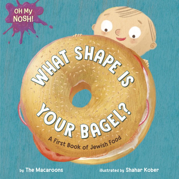 Oh My Nosh: What Shape Is Your Bagel? - The Weitzman Museum Store - 9780593809396