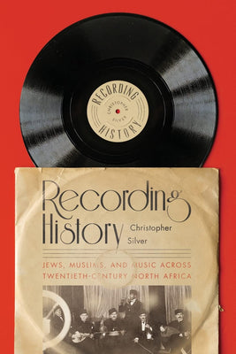 Recording History: Jews, Muslims, and Music across Twentieth - Century North Africa - The Weitzman Museum Store - 7 - 847384019301