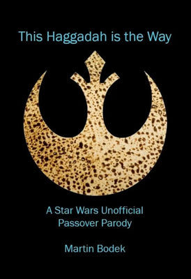 Star Wars Haggadah for Your Darth Seder - The Weitzman Museum Store - 9781304854506