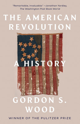 The American Revolution: A History by Gordon S. Wood - The Weitzman Museum Store - 9780812970418