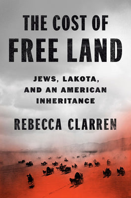 The Cost of Free Land: Jews, Lakota, and an American Inheritance - The Weitzman Museum Store - 9780593655078