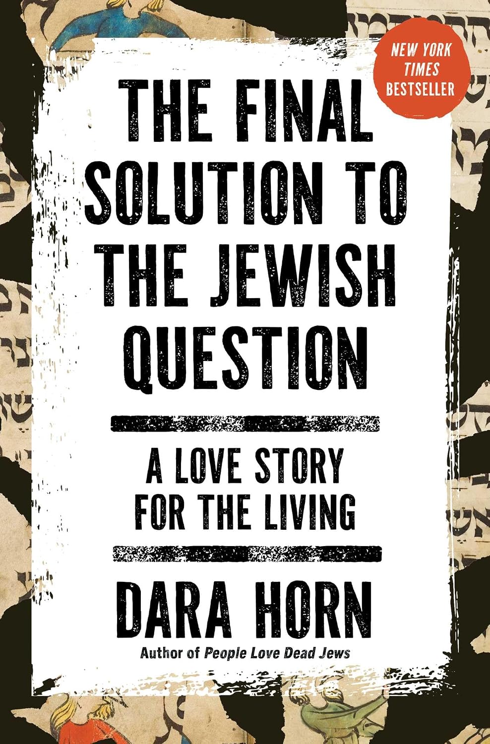 The Final Solution to the Jewish Question: A Love Story for the Living by Dara Horn - The Weitzman Museum Store - 9781668090169