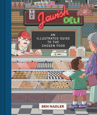 The Jewish Deli: An Illustrated Guide to the Chosen Food - The Weitzman Museum Store - 7 - 847384019800