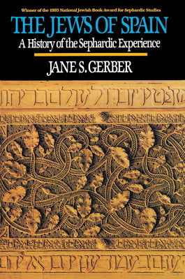 The Jews of Spain: A History of the Sephardic Experience - The Weitzman Museum Store - 9780029115749