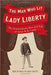 The Man Who Lit Lady Liberty: The Extraordinary Rise and Fall of Actor M. B. Curtis - The Weitzman Museum Store - 7 - 847384013753