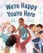 We're Happy You're Here - The Weitzman Museum Store - 9781459836488