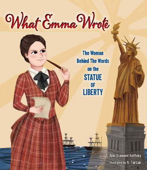 What Emma Wrote: The Woman Behind the Words on the Statue of Liberty by Ann Diament Koffsky - The Weitzman Museum Store - 9781681157191
