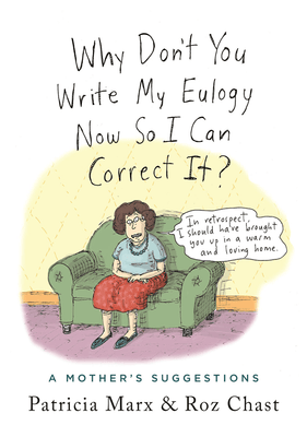 Why Don't You Write My Eulogy Now So I Can Correct It?: A Mother's Suggestions - The Weitzman Museum Store - 9781250301963