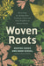 Woven Roots - by the authors of Ashkenazi Herbalism - The Weitzman Museum Store - 9781623179625