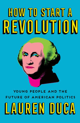 How to Start a Revolution: Young People and the Future of American Politics