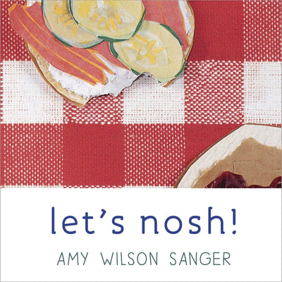 Let's Nosh! - Board Book by Amy Wilson Sanger