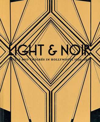Light & Noir: Exiles and Émigrés in Hollywood, 1933–1950