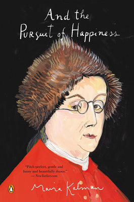 And the Pursuit of Happiness by Maira Kalman