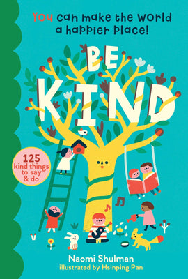 Be Kind: You Can Make the World a Happier Place! 125 Kind Things to Say & Do - The Weitzman Museum Store - 9781635861549