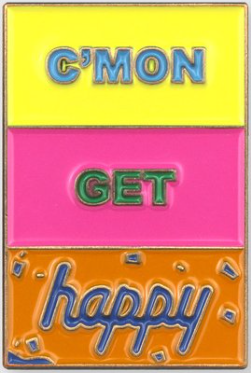 C'Mon Get Happy Pin